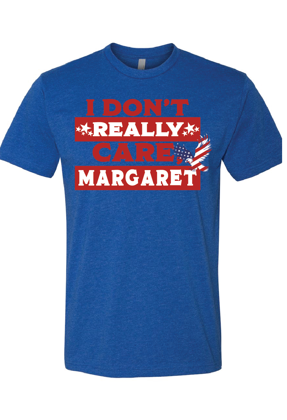 NEXT LEVEL I Don't Care Margaret W/ Bald Eagle T-SHIRT