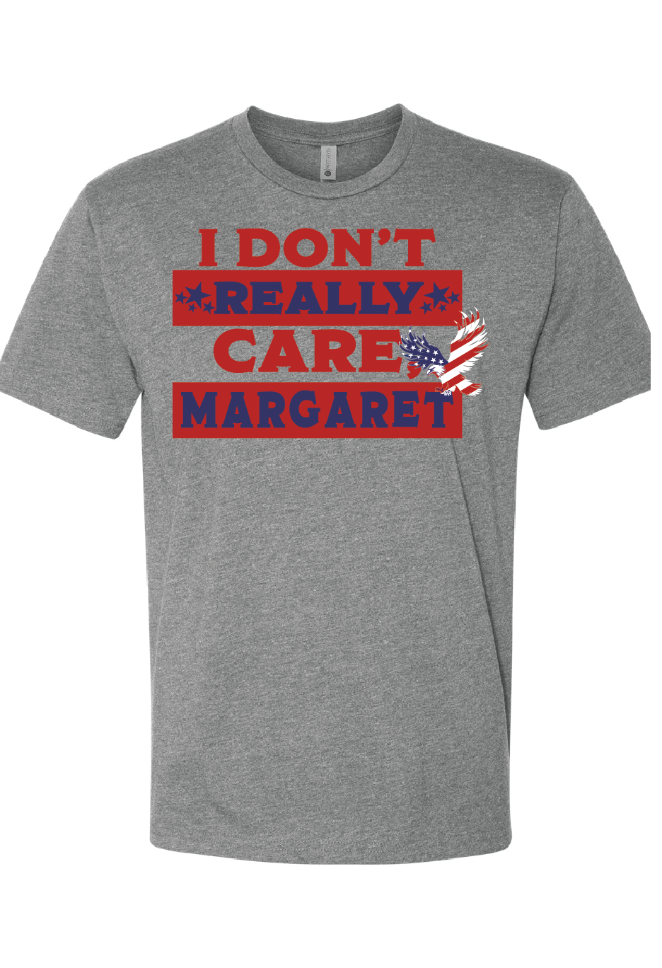 NEXT LEVEL I Don't Care Margaret W/ Bald Eagle T-SHIRT