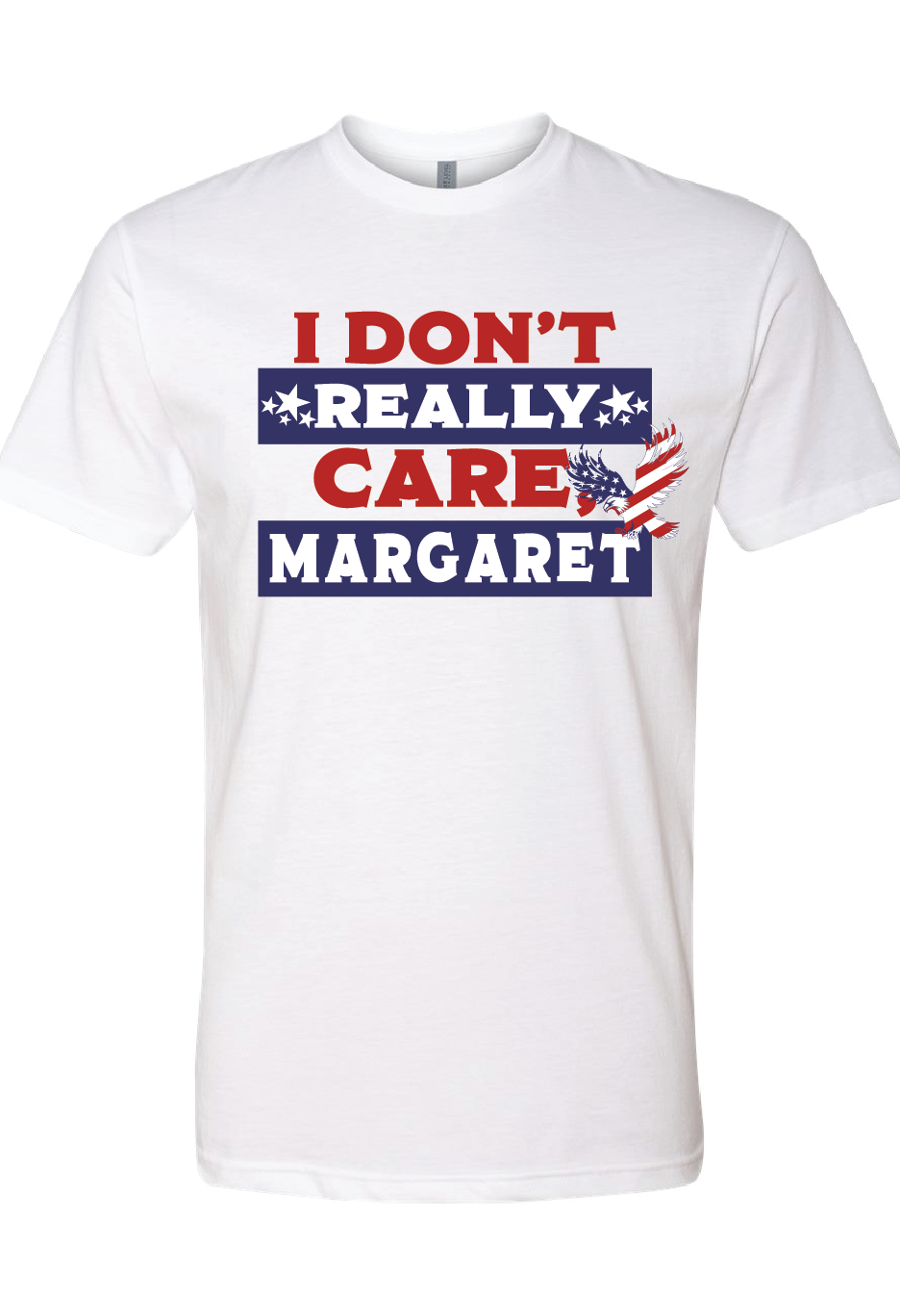 NEXT LEVEL I Don't Care Margaret W/ Bald Eagle T-SHIRT